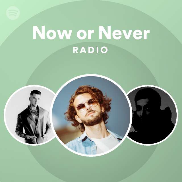 Now or Never Radio - playlist by Spotify | Spotify