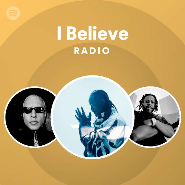 I Believe Radio - playlist by Spotify | Spotify