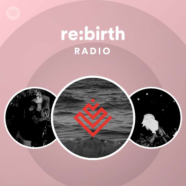 Re:birth Radio - Playlist By Spotify | Spotify