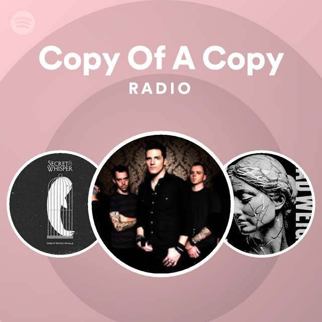 Copy Of A Copy Radio playlist by Spotify Spotify