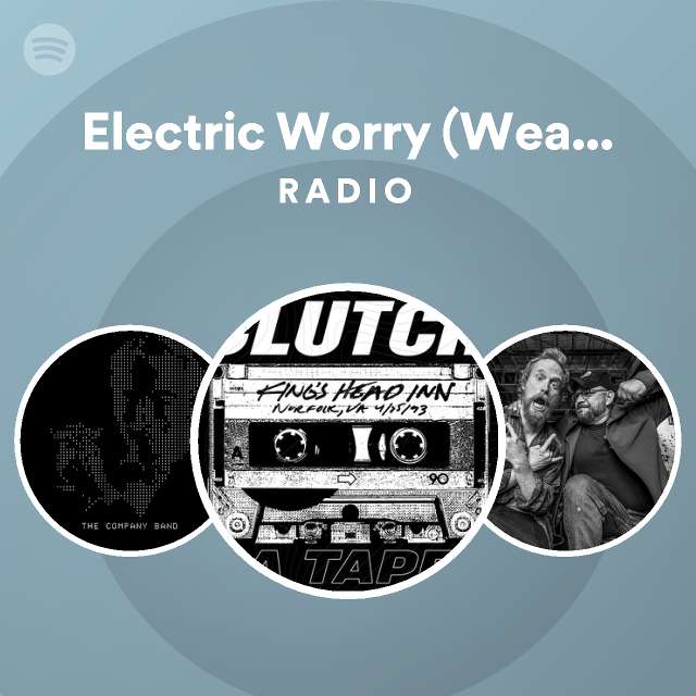 Electric Worry (Weathermaker Vault Series) Radio playlist by Spotify