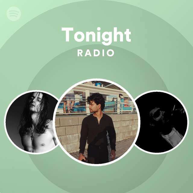 Tonight Radio - playlist by Spotify | Spotify