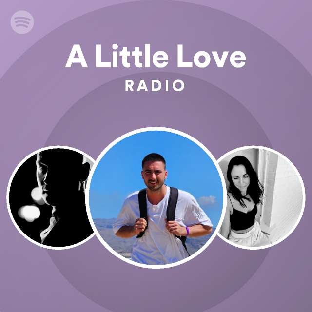 A Little Love Radio - playlist by Spotify | Spotify
