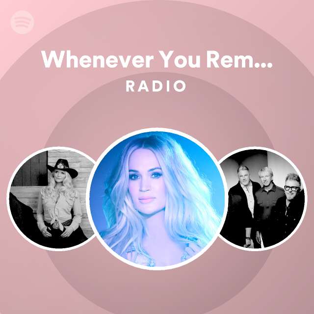 Whenever You Remember Radio | Spotify Playlist