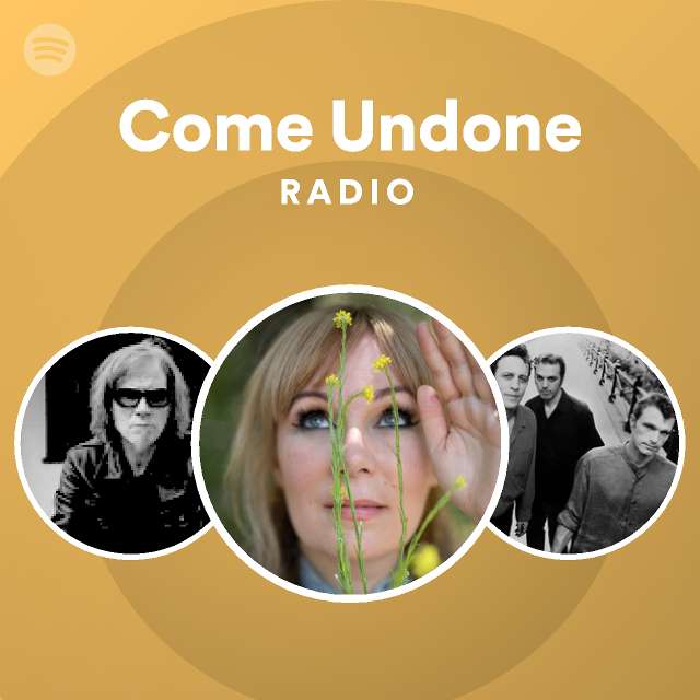 Come Undone Radio playlist by Spotify Spotify