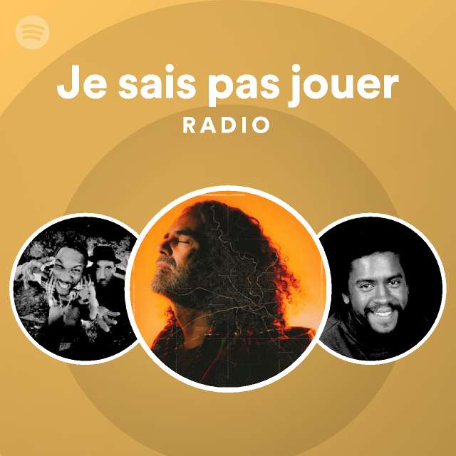 Je sais pas jouer Radio playlist by Spotify Spotify