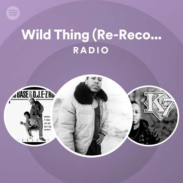 Wild Thing (ReRecorded) Radio playlist by Spotify Spotify