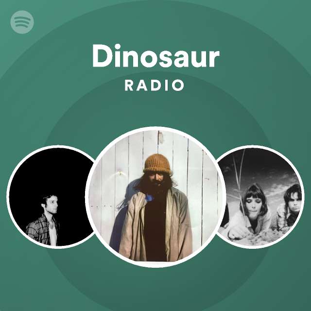 Dinosaur radio playlist by spotify spotify