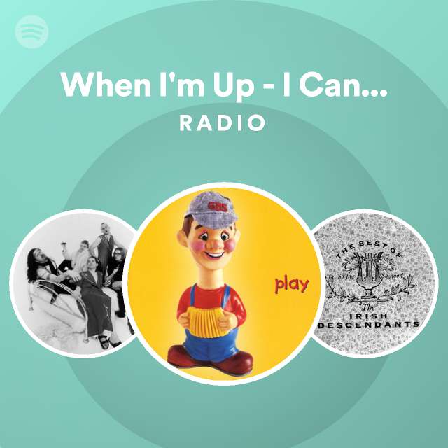 when-i-m-up-i-can-t-get-down-radio-playlist-by-spotify-spotify