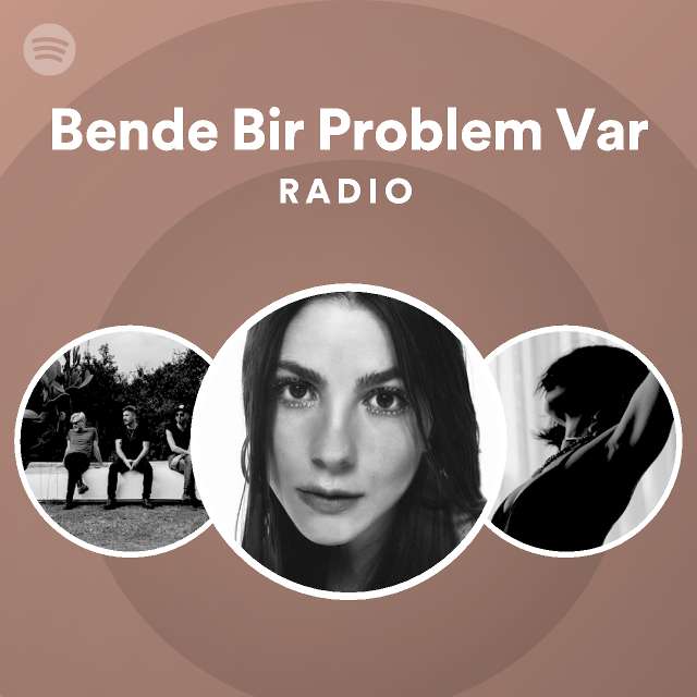 Bende Bir Problem Var Radio Playlist By Spotify Spotify