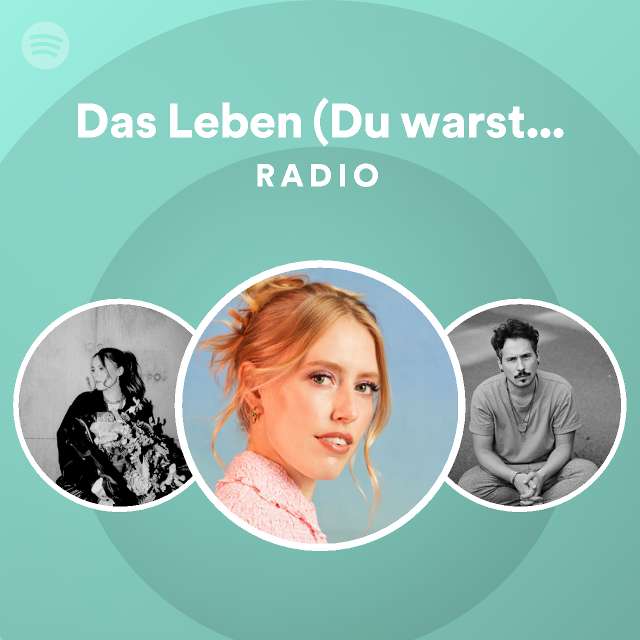 Das Leben (Du warst schon immer so) Radio playlist by Spotify Spotify