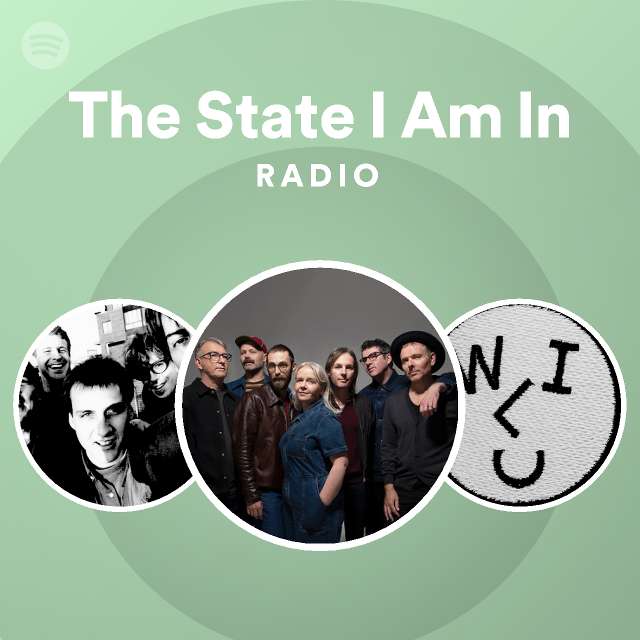 The State I Am In Radio - playlist by Spotify | Spotify