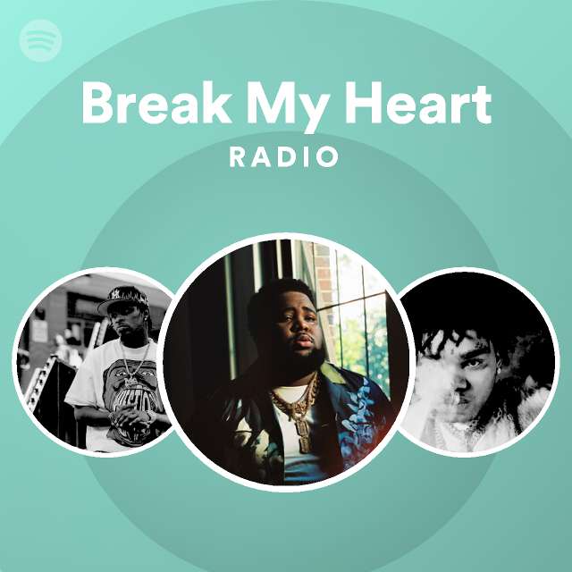 Break My Heart Radio Playlist By Spotify Spotify 2574