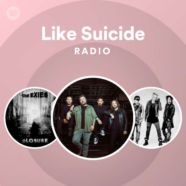 Like Suicide Radio Playlist By Spotify Spotify