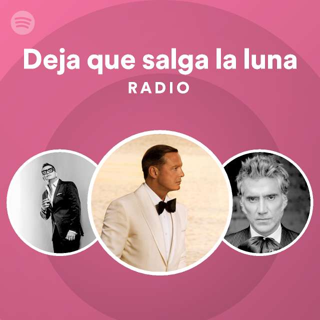 Deja que salga la luna Radio playlist by Spotify Spotify