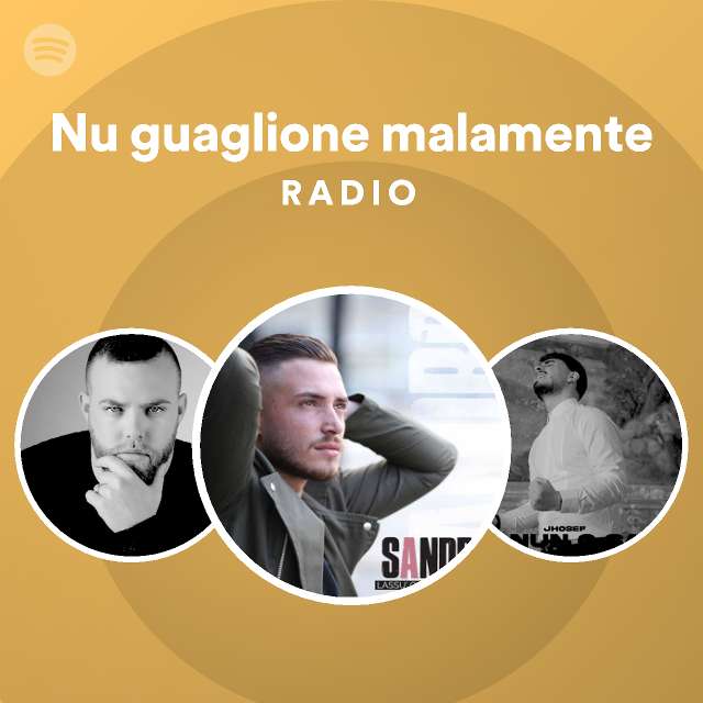 Nu guaglione malamente Radio - playlist by Spotify | Spotify