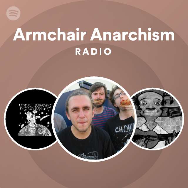 Armchair Anarchism Radio playlist by Spotify Spotify