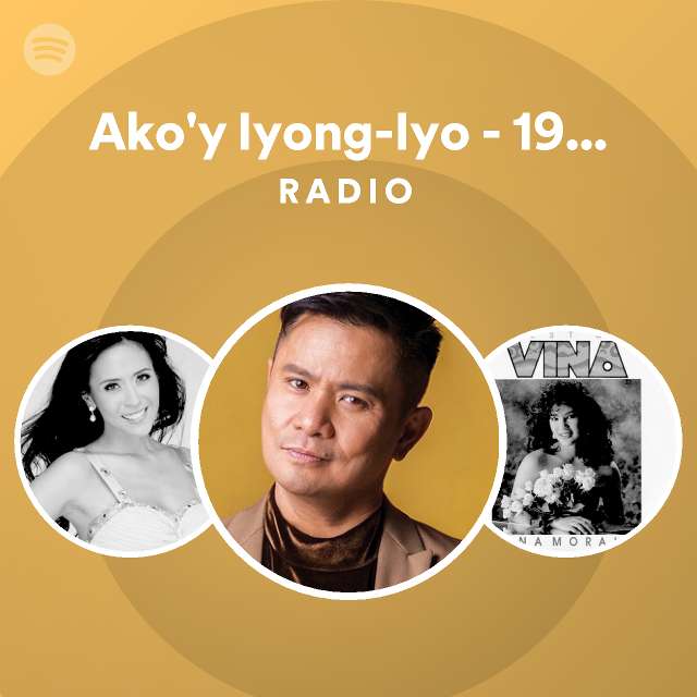 Akoy Iyong Iyo 1998 Digital Remaster Radio Spotify Playlist