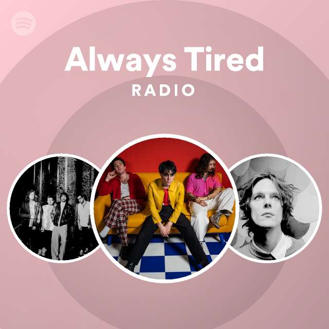 Always Tired Radio - playlist by Spotify | Spotify