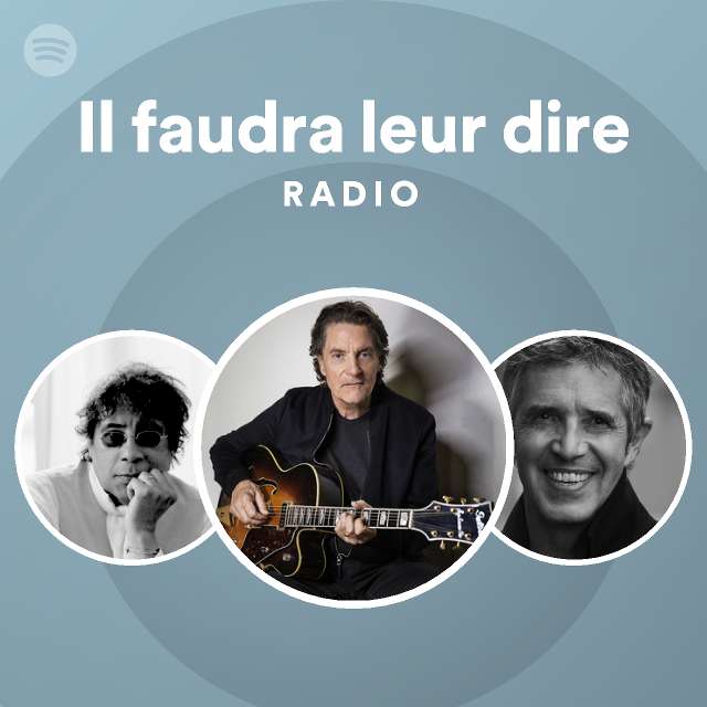 Il Faudra Leur Dire Radio Spotify Playlist