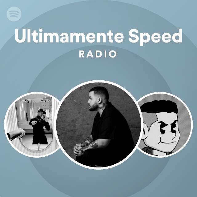 Ultimamente Speed Radio Playlist By Spotify Spotify 0909