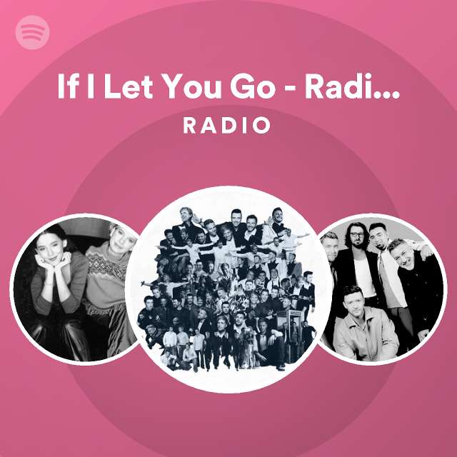 If I Let You Go - Radio Edit Radio - playlist by Spotify | Spotify