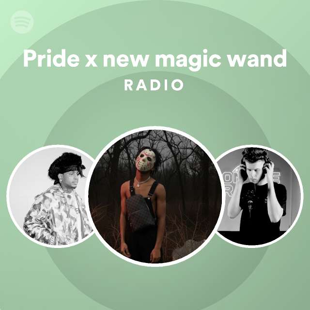 Pride x new magic wand Radio playlist by Spotify Spotify