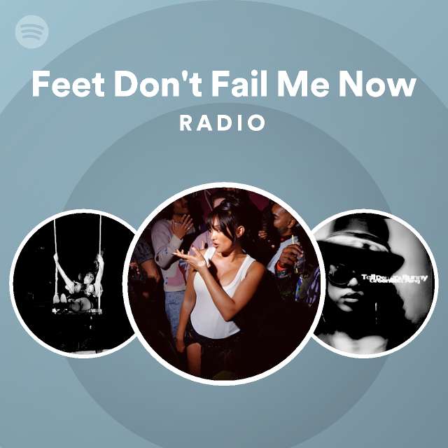 Feet Don't Fail Me Now Radio playlist by Spotify Spotify