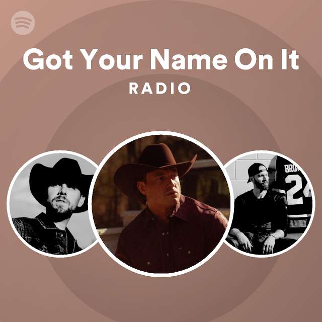 Got Your Name On It Radio - playlist by Spotify | Spotify