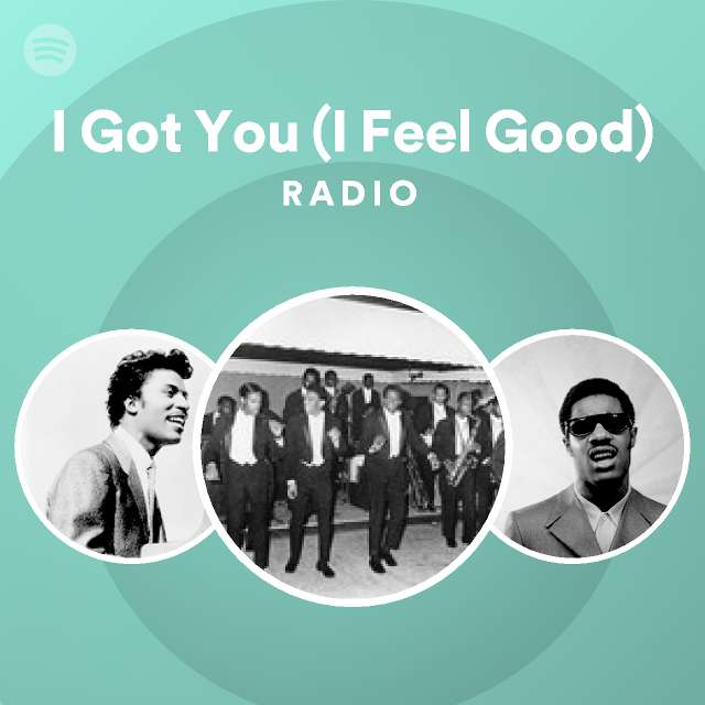 I Got You (I Feel Good) Radio - playlist by Spotify | Spotify