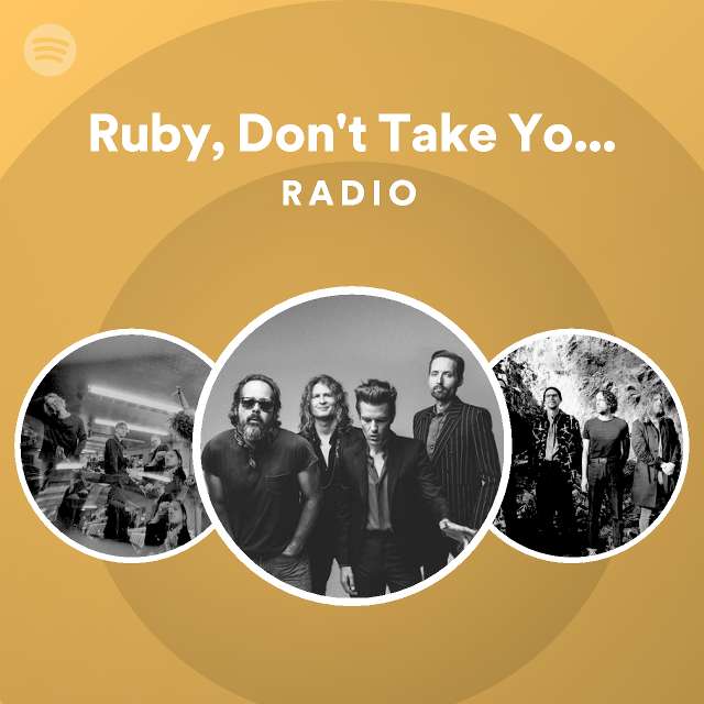 Ruby, Don't Take Your Love To Town Radio - playlist by Spotify | Spotify