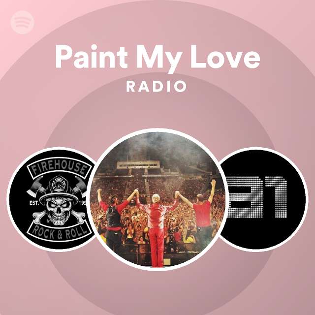 Paint My Love Radio playlist by Spotify Spotify