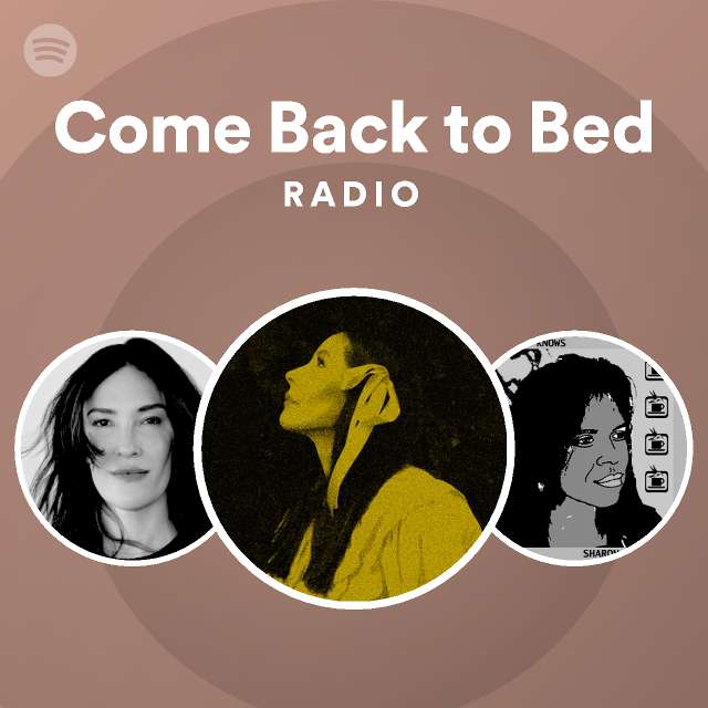 Come Back to Bed Radio playlist by Spotify Spotify