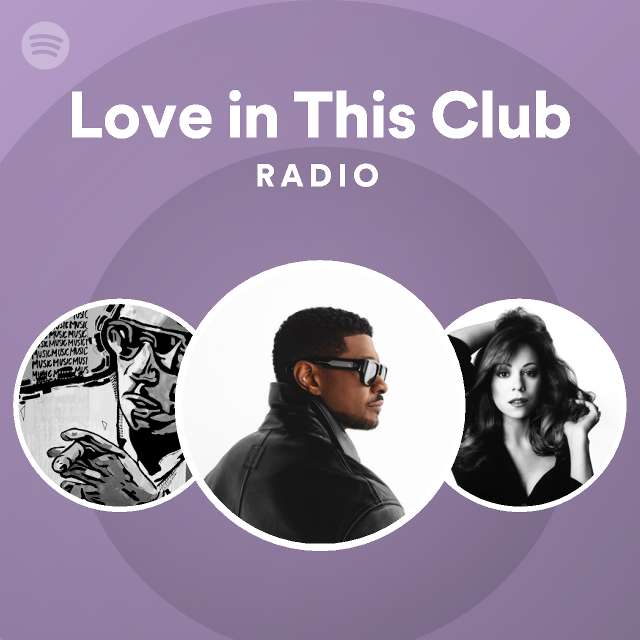 Love in This Club Radio - playlist by Spotify | Spotify