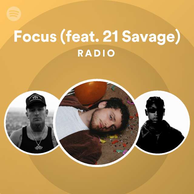 Focus (feat. 21 Savage) Radio - playlist by Spotify | Spotify
