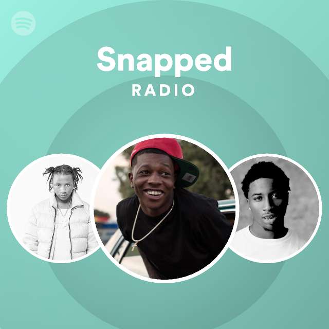 Snapped Radio | Spotify Playlist