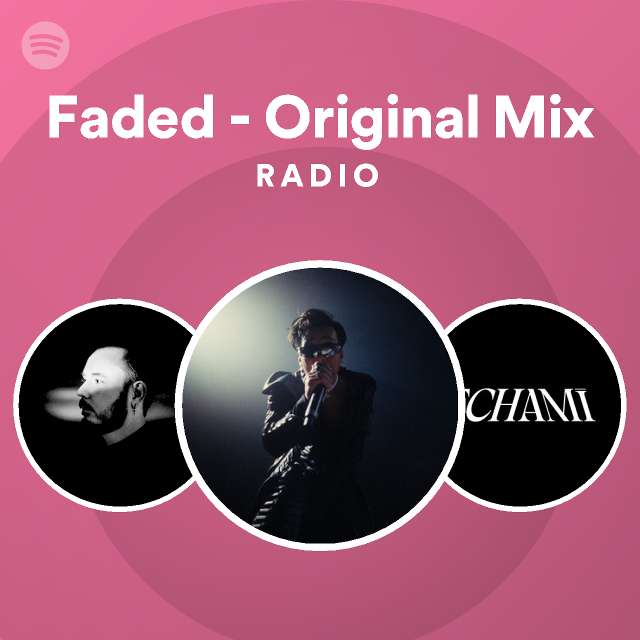 Faded - Original Mix Radio - playlist by Spotify | Spotify