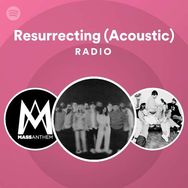 Resurrecting (Acoustic) Radio playlist by Spotify Spotify