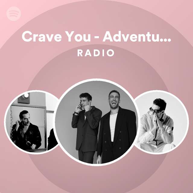 Crave You - Adventure Club Remix Radio - playlist by Spotify | Spotify