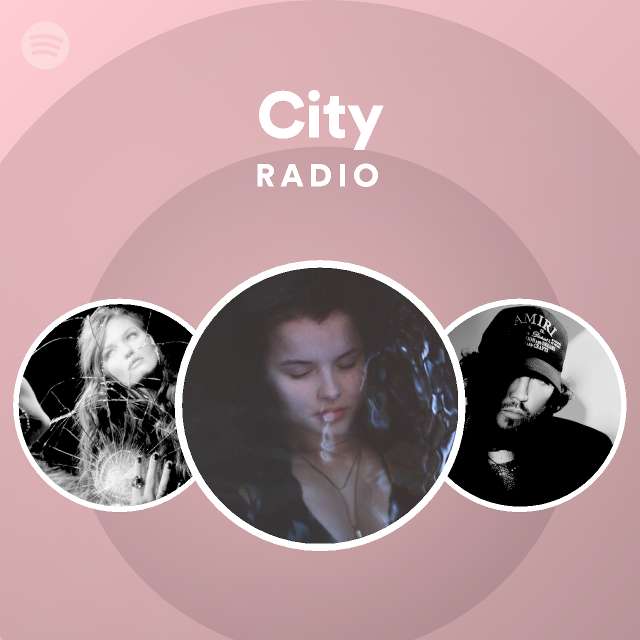 City Radio Playlist By Spotify Spotify