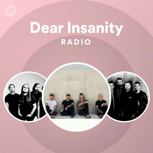 Dear Insanity Radio Playlist By Spotify Spotify