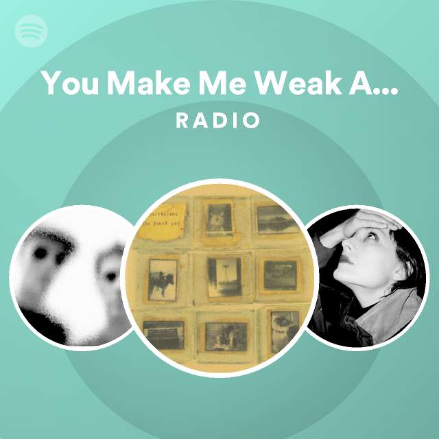 you-make-me-weak-at-the-knees-radio-playlist-by-spotify-spotify