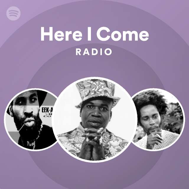 Here I Come Radio - playlist by Spotify | Spotify