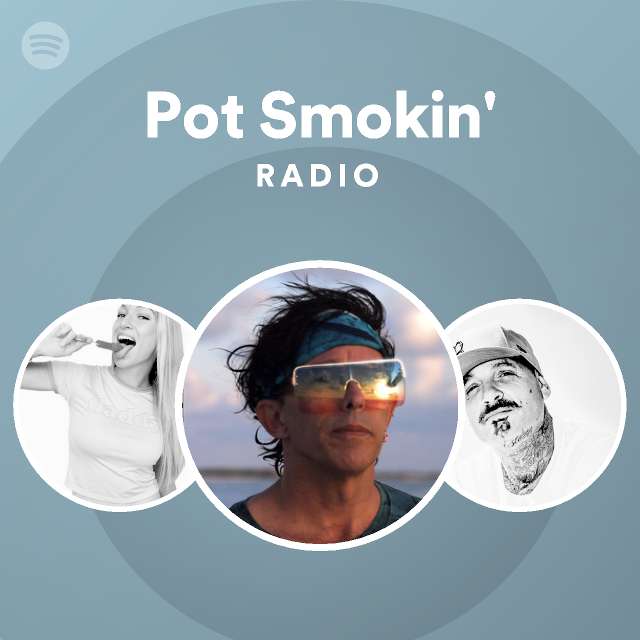 Pot Smokin' Radio playlist by Spotify Spotify