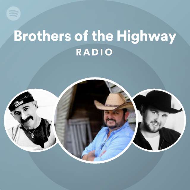 Brothers of the highway radio playlist by spotify spotify