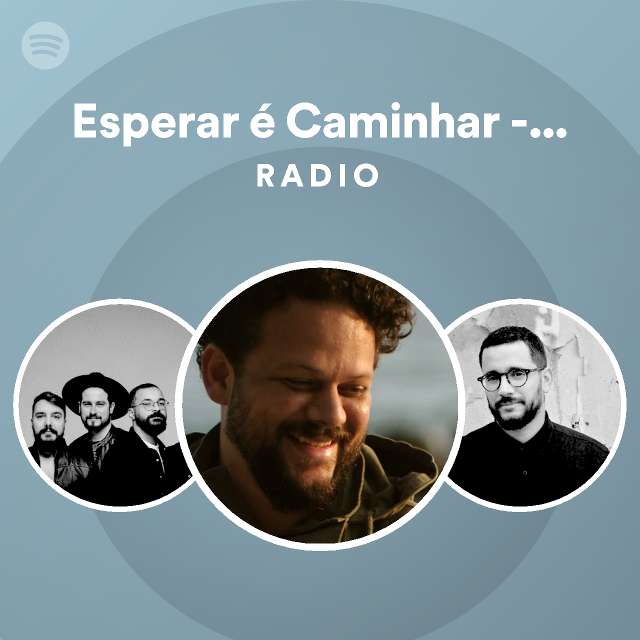 Esperar Caminhar Ao Vivo Radio Playlist By Spotify Spotify