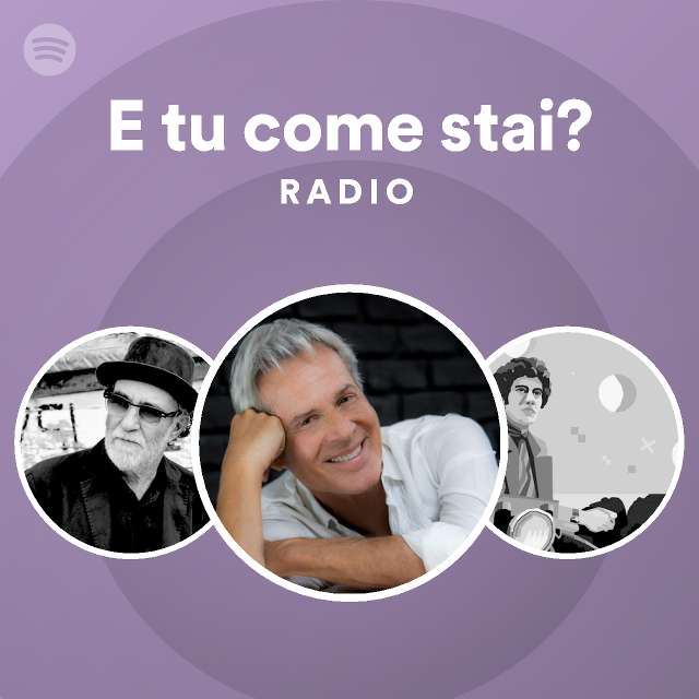 e-tu-come-stai-radio-playlist-by-spotify-spotify