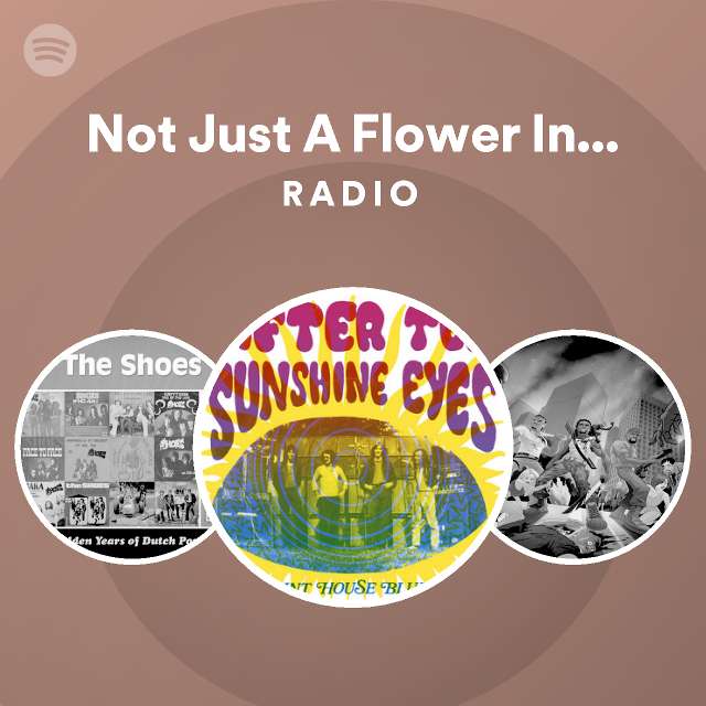 Not Just A Flower In Your Hair Radio playlist by Spotify Spotify