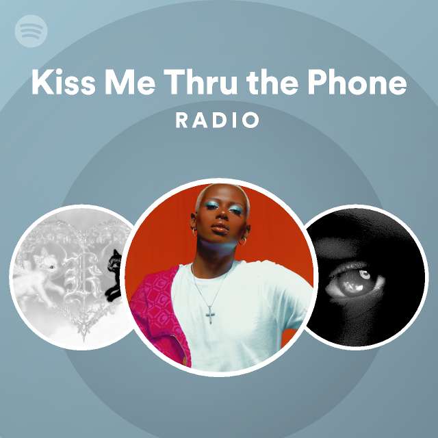 Kiss Me Thru the Phone Radio Spotify Playlist