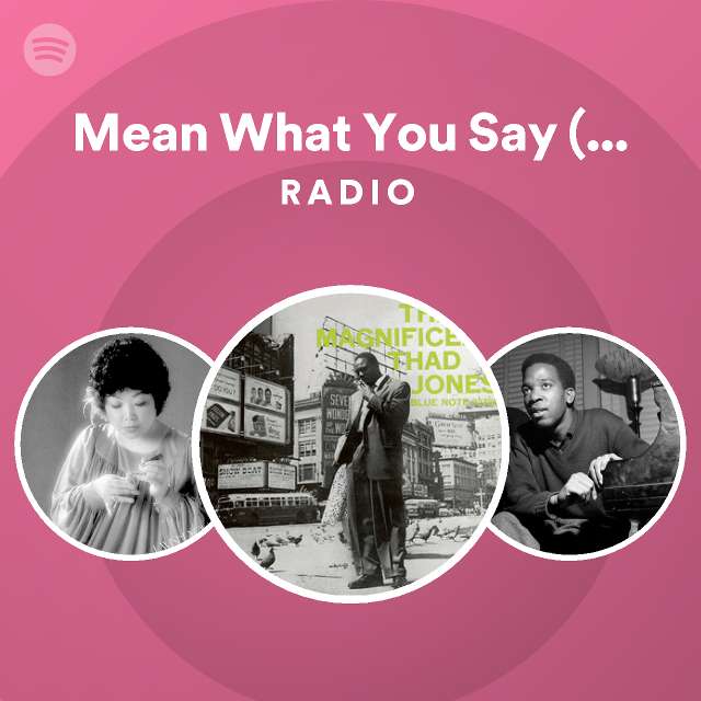 mean-what-you-say-live-radio-playlist-by-spotify-spotify